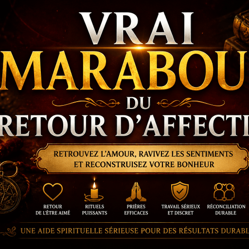 Vrai Marabout du Retour d&rsquo;Affection : Comment Retrouver l&rsquo;Amour Perdu Grâce à un Spécialiste&nbsp;Reconnu